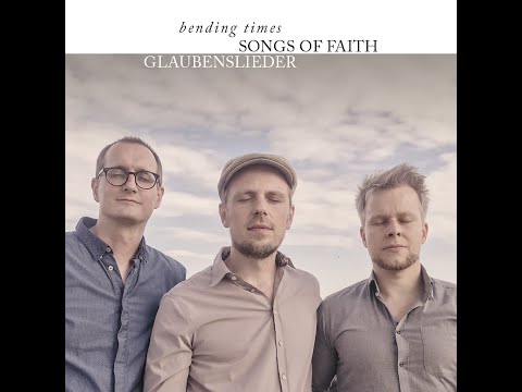 BENDING TIMES - SONGS OF FAITH / GLAUBENSLIEDER - Christian Grosch, Toralf Schrader & Enno Lange