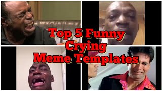 Top 5 funny crying meme templates for editing  ( N