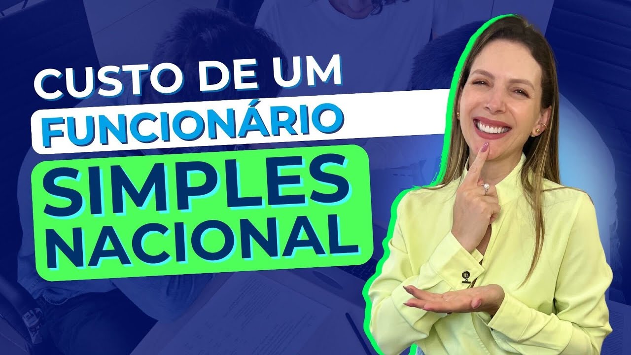 QUANTO CUSTA UM FUNCIONÁRIO NO SIMPLES NACIONAL