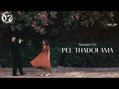 PEE THADOI AMA ~ Epi. 07 ~ Tanusiri O | Mona