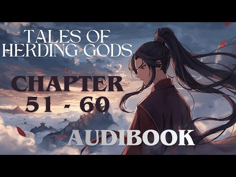 Tales of Herding Gods | Chapters 51–60 Audiobook | Chinese Cultivation Novel