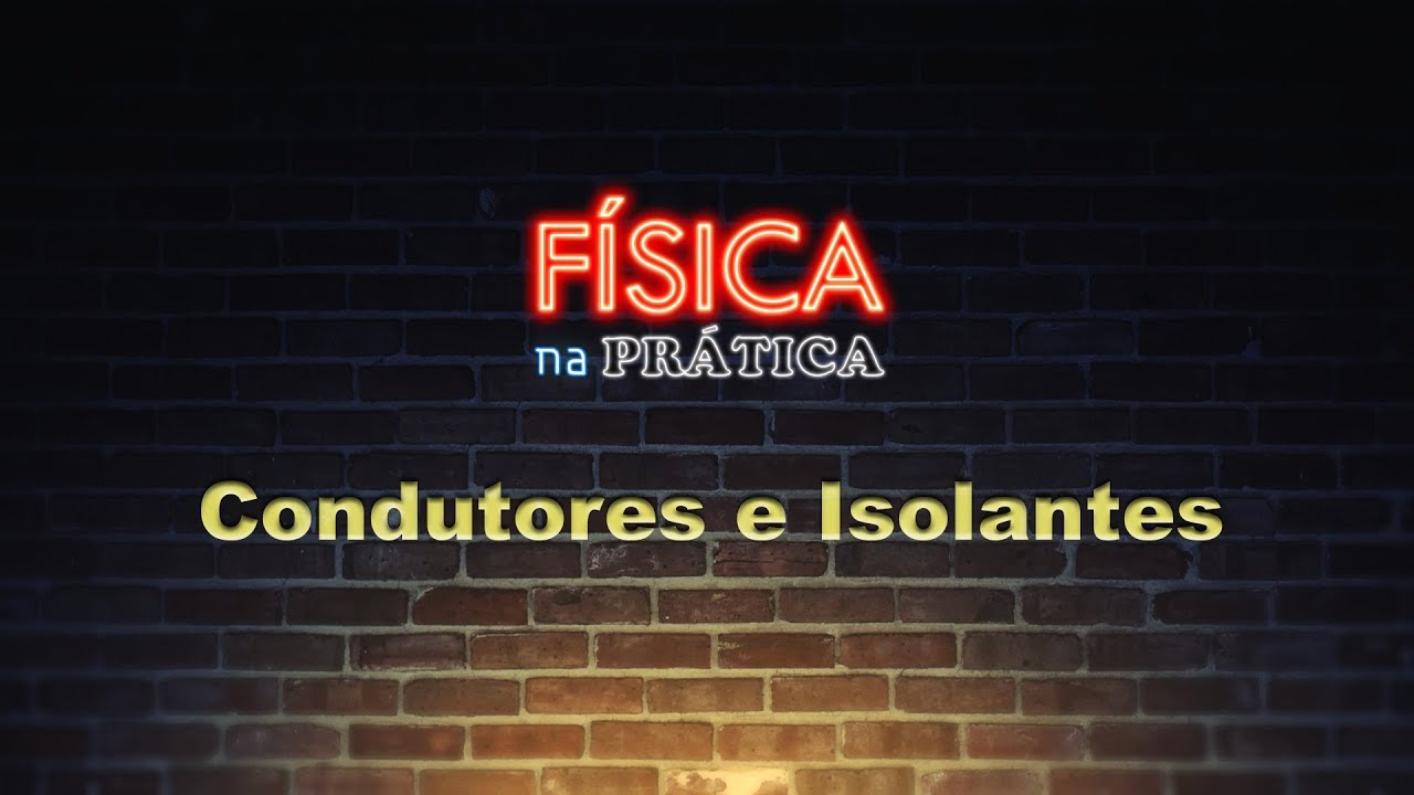 Condutores e Isolantes
