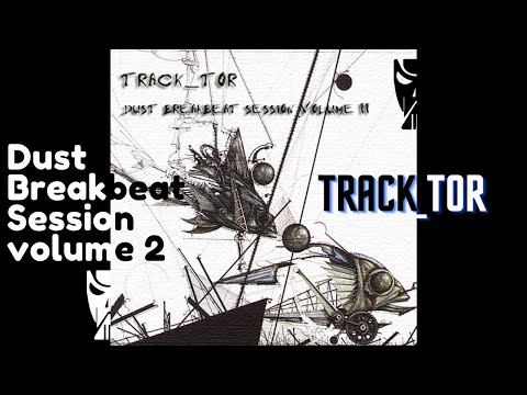 Track_tor - Dust Breakbeat Session Volume 2 (2007)