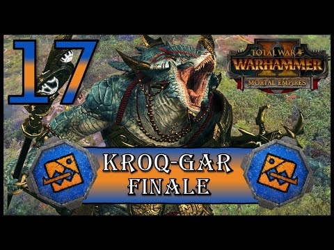 Total War: Warhammer 2 - Legendary Kroq-Gar - Mortal Empires Campaign - Episode 17
