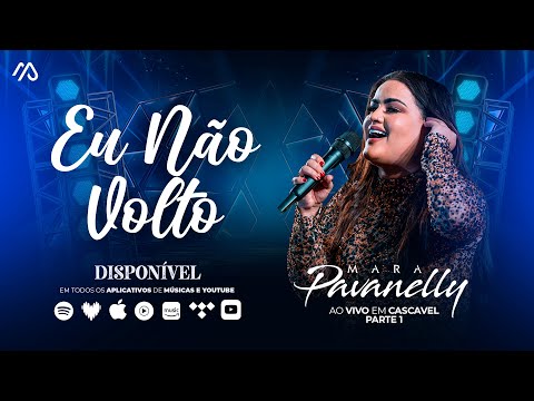 Eu Não Volto - Mara Pavanelly (Ao Vivo Em Cascavel Pt.1)