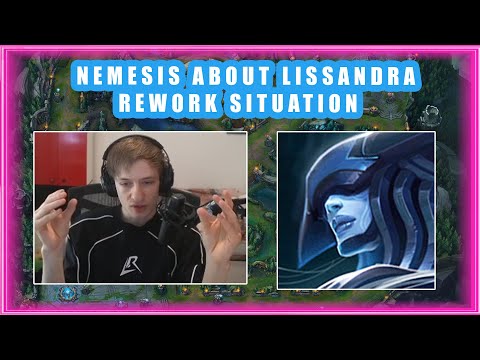 Nemesis About LISSANDRA REWORK Situation 🤔