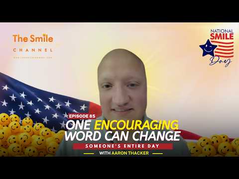 Aaron Thacker | One Encouraging Word Can Change Everything | National Smile Day 2026 | Ep. 85