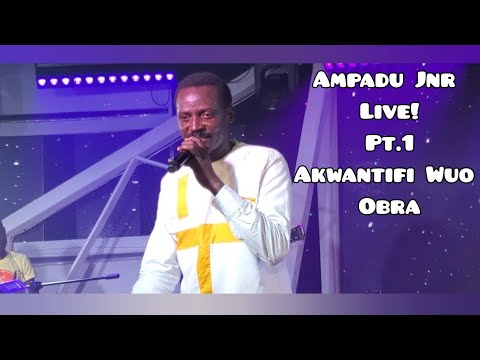 Ampadu Jr. live "Akwantifi Wuo & Obra" Part One 🔥🔥