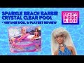 Sparkle Beach Barbie Crystal Clear Pool Vintage Doll Playset Review Beauty Inside A Box