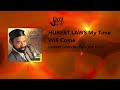 HUBERT LAWS: MY TIME WILL COME from the JHS recording "My Time Will Come"