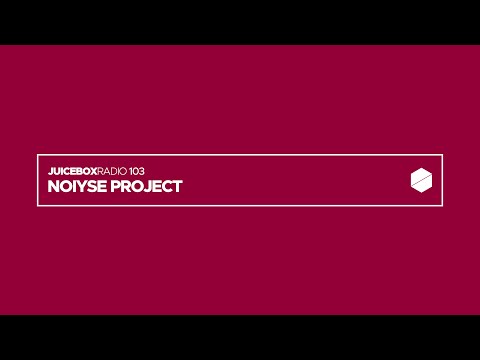 Juicebox Radio 103 - NOIYSE PROJECT