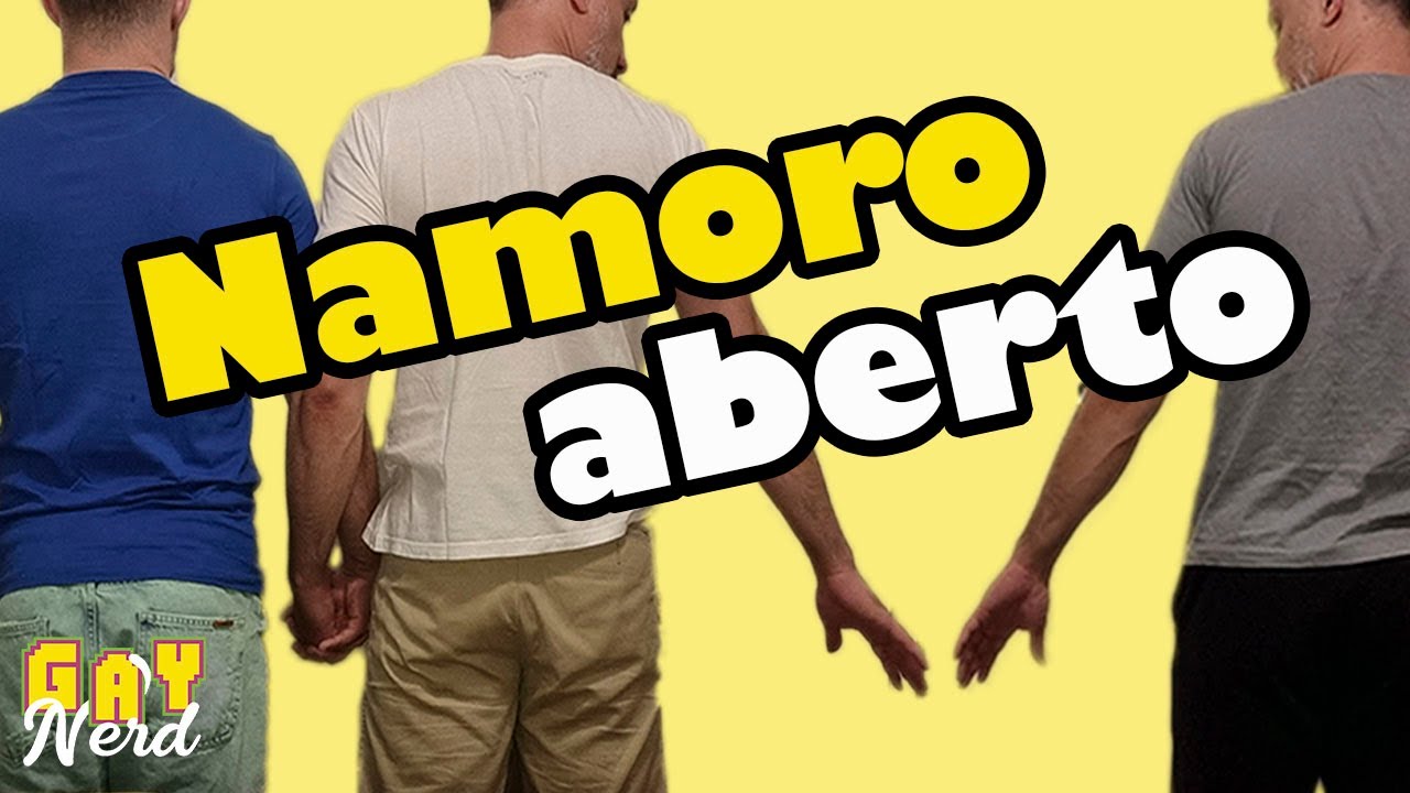 RELACIONAMENTO ABERTO: 7 coisas que você precisa saber │ CANAL GAY NERD