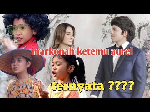 markonah-ketemu-aurel-film-pendek-lucu-bikin-ngakak-balqis-madu-episode-57