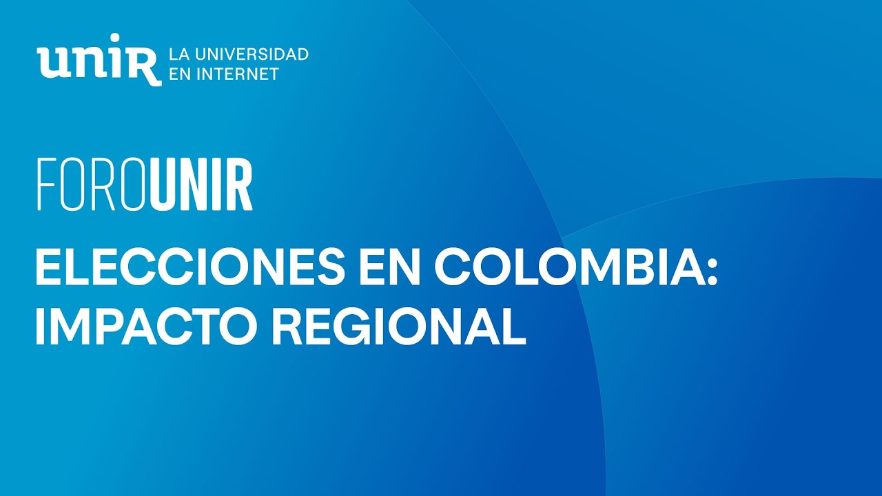 El impacto regional de las elecciones en Colombia | #ForoUNIR