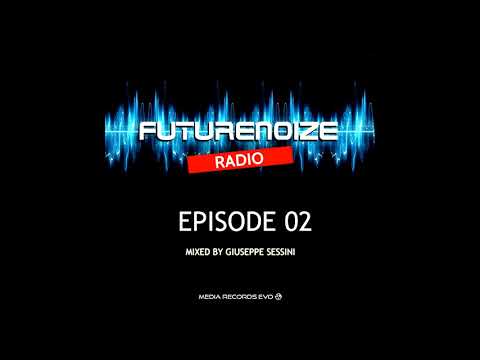 Futurenoize - Episode 02 - Mixed by Giuseppe Sessini Lento & Violento Radio Show