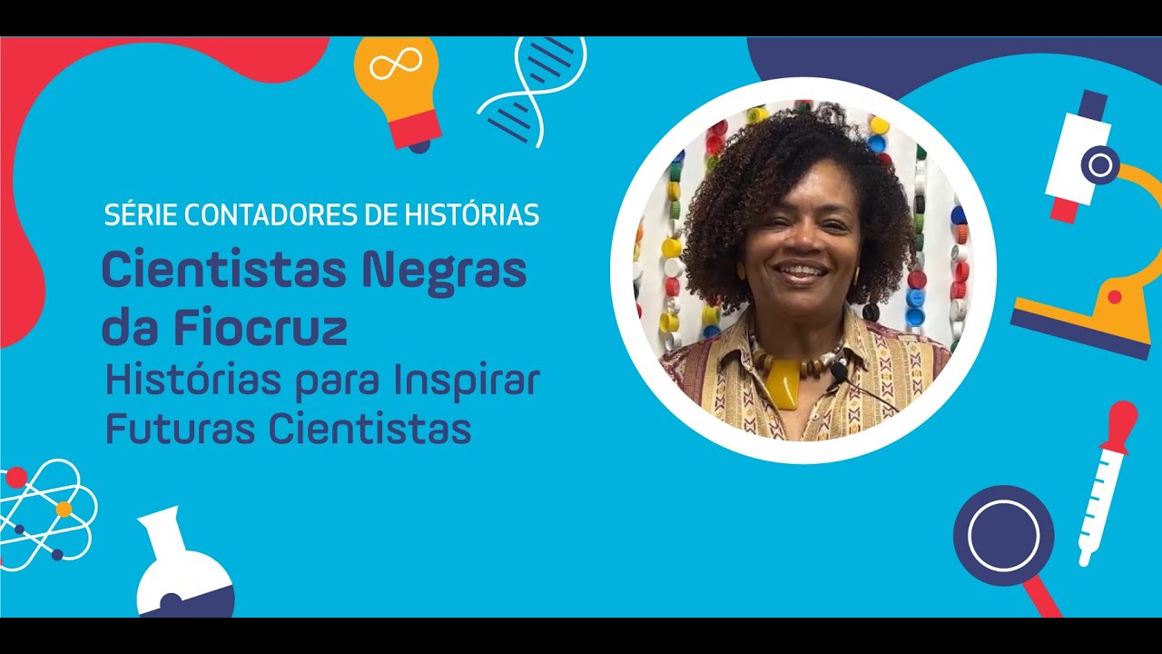 Histórias para Inspirar Futuras Cientistas | Cientistas Negras da Fiocruz