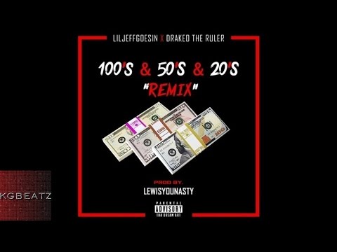 LilJeffGoesIn x DrakeO The Ruler - 100s x 50s x 20s [Remix] [Prod. By LewisYouNasty] [New 2016]