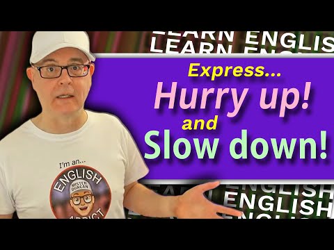 Learn how to express 'Hurry up!' and 'Slow down!' - Full English lesson with the English Addict