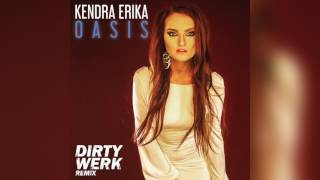 Kendra Erika - Oasis (Dirty Werk Remix)