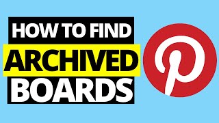How To Find Your Archived Boards On Pinterest
