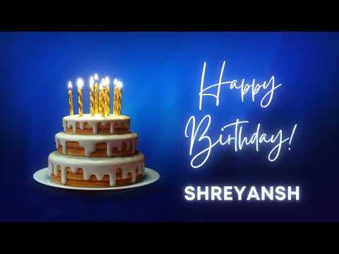 SHREYANSH Happy birthday song | Happy Birthday SHREYANSH | SHREYANSH Happy birthday to You