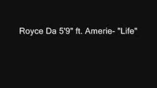 Royce Da 5&#39;9&quot; ft. Amerie- &quot;Life&quot;