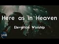 Elevation Worship Here As In Heaven Lyric Video The Evidence Is All Around