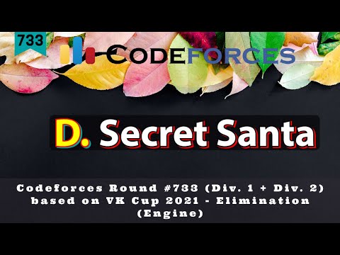 D. Secret Santa |   Codeforces Round #733 (Div. 1 + Div. 2, based on VK Cup 2021 ) | Hindi Editorial
