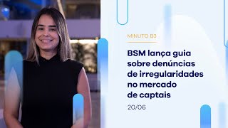 BSM lança guia sobre denúncias de irregularidades no mercado de capitais | Minuto B3 – 20/06/2023 BSM lança guia sobre denúncias de irregularidades no mercado de capitais | Minuto B3 – 20/06/2023