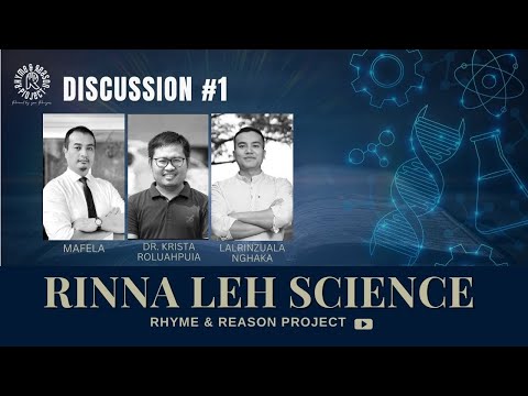 Rinna leh Science | Discussion #1 | Dr. Krista Roluahpuia & Lalrinzuala Nghaka nen