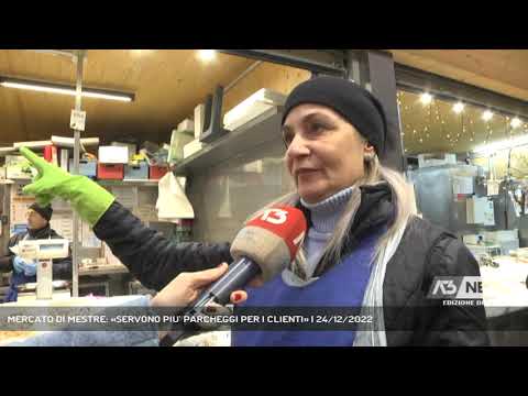MERCATO DI MESTRE: «SERVONO PIU’ PARCHEGGI PER I CLIENTI» | 24/12/2022