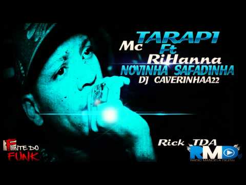 MC TARAPI FEAT RIHANNA - NOVINHA SAFADINHA (DJ CAVERINHAA22)