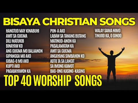 BEST BISAYA CHRISTIAN SONGS | 3 HOURS OF TOP 40 WORSHIP SONGS