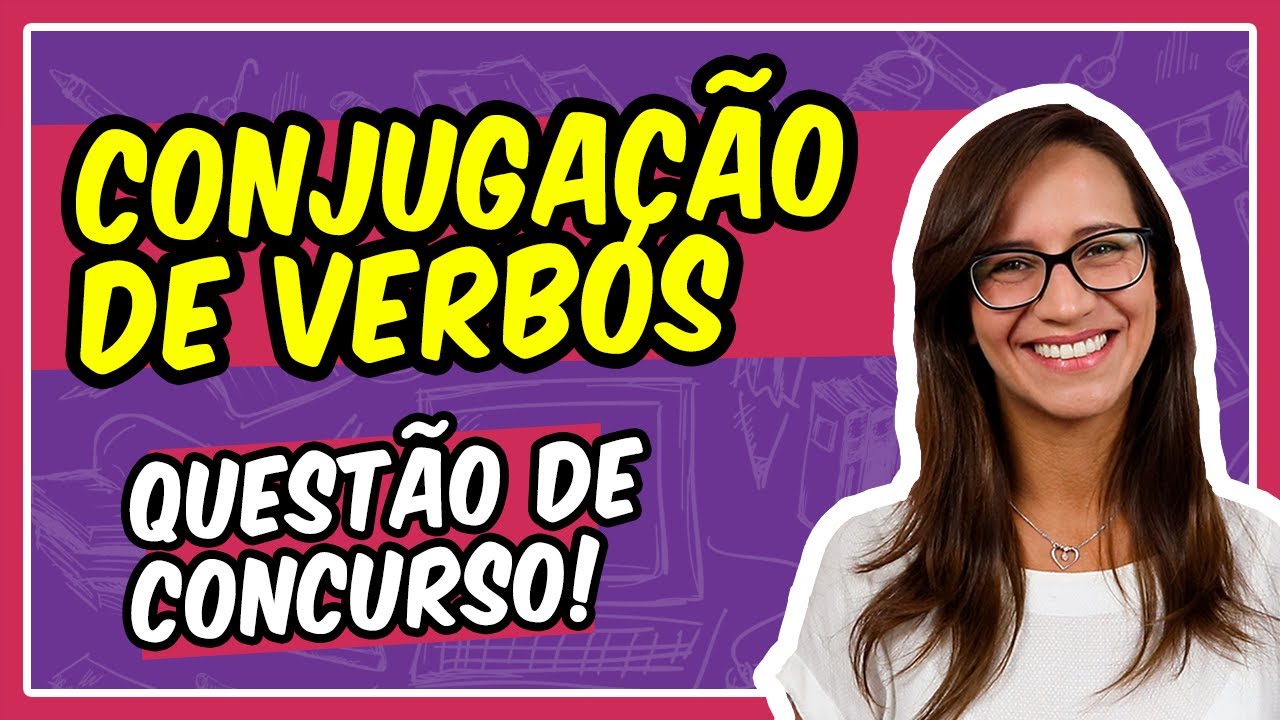 CONJUGAÇÃO DE VERBOS (questão de concurso público) || Prof. Letícia Góes