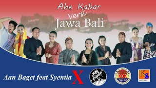 Download lagu Ahe Kabar Versi Jawa Bali - Aan Baget feat Syentia X Jon Delonge mp3