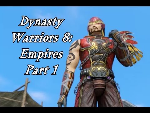 Let's Play Dynasty Warriors 8: Empires - Part 1