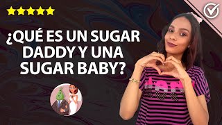 ¿Qué es un Sugar Daddy y qué Significa ser una Sugar Baby? Cómo Tener un Sugar Daddy, Beneficios 👨‍🦳