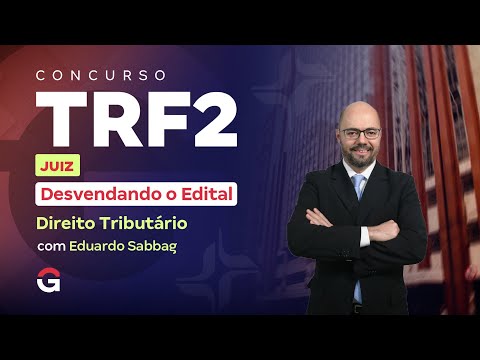 Concurso TRF 2 Juiz | Desvendando o Edital: Direito Tributário com Eduardo Sabbag