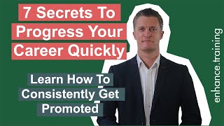 7 Secrets To Progress Your Career Quickly - Consistently Get Promoted