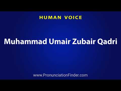 How To Pronounce Muhammad Umair Zubair Qadri