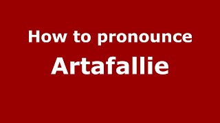 How to pronounce Artafallie