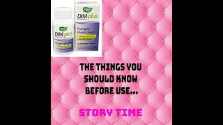 How Dim Plus Helped My Hormonal Imbalance But Why They Didn&#39;t Tell Me About The Side Effects 2019