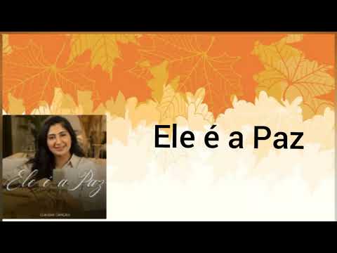 Ele é a Paz #ComLetra  Cláudia Canção