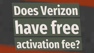 Does Verizon have free activation fee