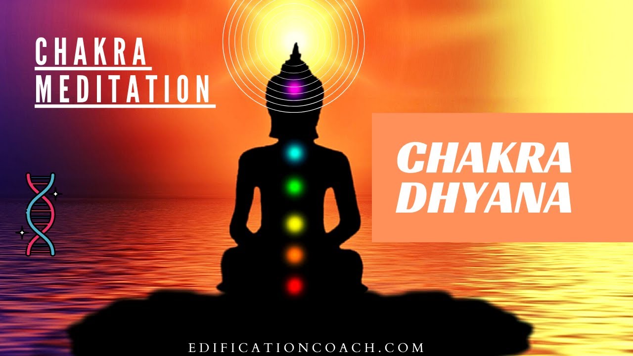 Chakra Dhyana For Chakra Meditation (Edificationcoach.com)