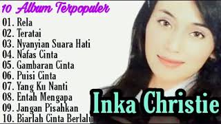 Download lagu Inka Christie Full Album   Rela   Teratai   Gambaran Cinta   Amy Search   Lagu Malaysia   Lagu Lawas mp3
