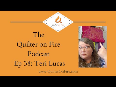 QOF EP38 Award-Winning Quilter Teri Lucas