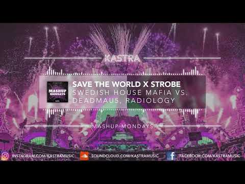 SHM vs. deadmau5 - Save The World x Strobe (Kastra Edit) | MASHUP MONDAY