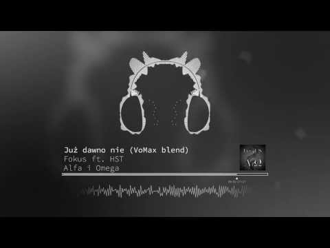 Fokus ft. HST - Już dawno nie (VoMax blend)