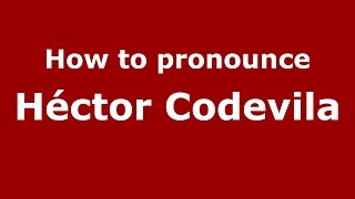 How to pronounce Héctor Codevila